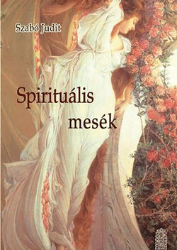 Spirituális mesék könyv Szabó judit